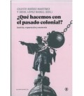 ¿QUE HACEMOS CON EL PASADO COLONIAL