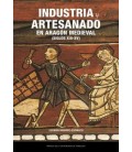 INDUSTRIA Y ARTESANADO EN ARAGON MEDIEVAL (SIGLOS XIII-XV)
