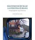 DAS FENSTER IST BLAU. LA FINESTRA ES BLAVA