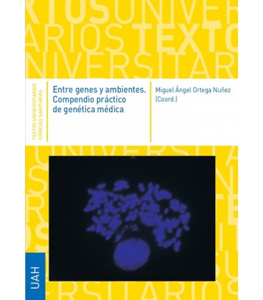 ENTRE GENES Y AMBIENTES. COMPENDIO PRACTICO DE GENETICA MEDICA