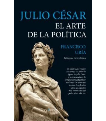 JULIO CESARE. EL ARTE DE LA POLITICA