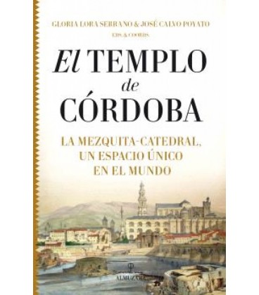 EL TEMPLO DE CORDOBA. LA MEZQUITA-CATEDRAL