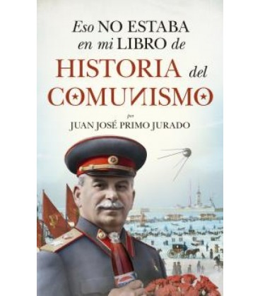 ESO NO ESTABA EN MI LIBRO DE HISTORIA DEL COMUNISMO