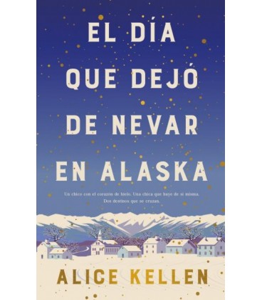 EL DIA QUE DEJO DE NEVAR EN ALASKA (B4P TAPA DURA)
