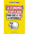 LA ECONOMIA EXPLICADA PARA QUE AL FIN LA ENTIENDAS