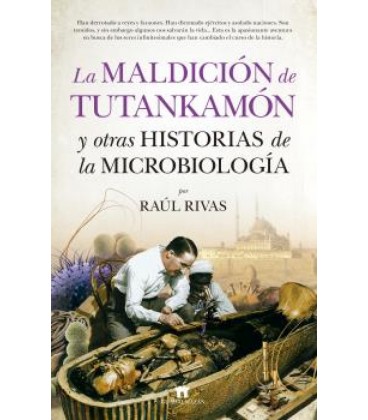 LA MALDICION DE TUTANKAMON Y OTRAS HISTORIAS DE LA MICROBIOLOGIA