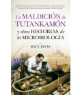 LA MALDICION DE TUTANKAMON Y OTRAS HISTORIAS DE LA MICROBIOLOGIA