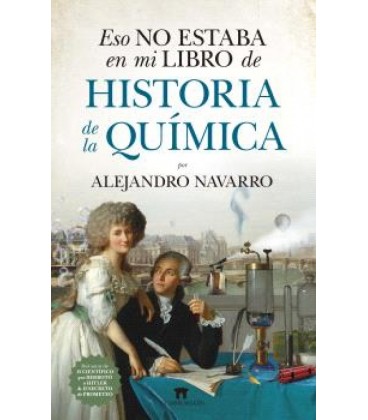 ESO NO ESTABA EN MI LIBRO DE HISTORIA DE LA QUIMICA