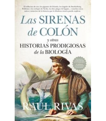 LAS SIRENAS DE COLON Y OTRAS HISTORIAS PRODIGIOSAS DE LA BIOLOGIA