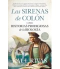 LAS SIRENAS DE COLON Y OTRAS HISTORIAS PRODIGIOSAS DE LA BIOLOGIA