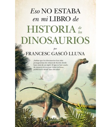 ESO NO ESTABA EN MI LIBRO DE HISTORIA DE LOS DINOSAURIOS