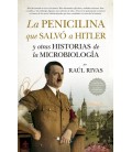 LA PENICILINA QUE SALVO A HITLER Y OTRAS HISTORIAS DE LA MICROBIOLOGIA