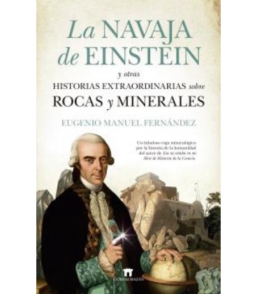 LA NAVAJA DE EINSTEIN Y OTRAS HISTORIAS EXTRAORDINARIAS SOBRE ROCAS Y