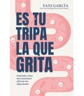 ES TU TRIPA LA QUE GRITA
