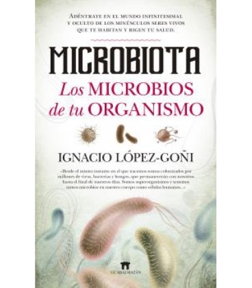 MICROBIOTA. LOS MICROBIOS DE TU ORGANISMO