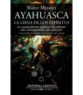 AYAHUASCA. LA LIANA DE LOS ESPIRITUS