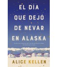 EL DIA QUE DEJO DE NEVAR EN ALASKA (B4P TAPA DURA)