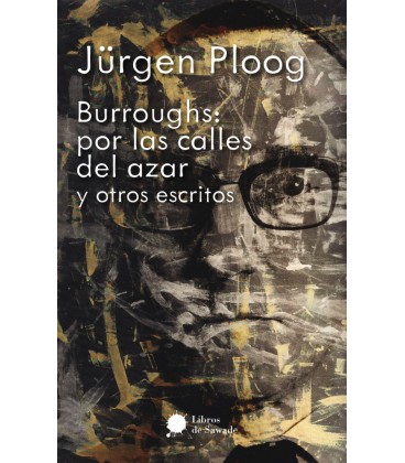 BURROUGHS: POR LAS CALLES DEL AZAR Y OTROS ESCRITOS
