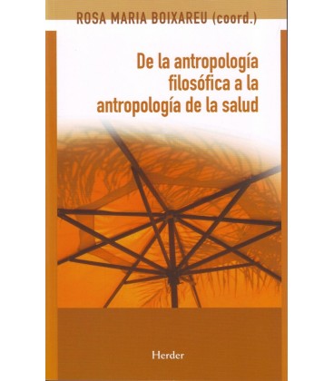 DE LA ANTROPOLOGIA FILOSOFICA A LA ANTROPOLOGIA DE LA SALUD