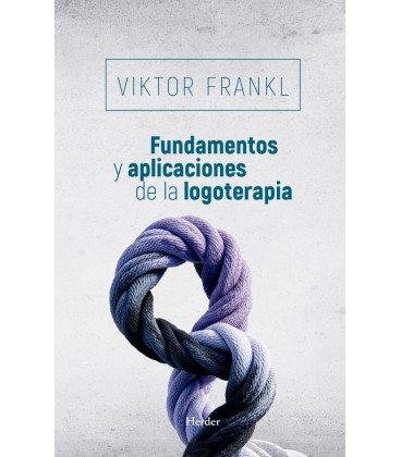 FUNDAMENTOS Y APLICACIONES DE LA LOGOTERAPIA