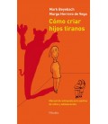COMO CRIAR HIJOS TIRANOS