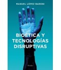 BIOETICA Y TECNOLOGIAS DISRUPTIVAS