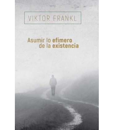 ASUMIR LO EFIMERO DE LA EXISTENCIA