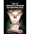 COM LES PANTALLES DEVOREN ELS NOSTRES FILLS