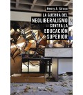 LA GUERRA DEL NEOLIBERALISMO CONTRA LA EDUCACION SUPERIOR