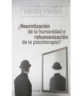 NEUROTIZACION DE LA HUMANIDAD O REHUMANIZACION DE LA PSICOTE
