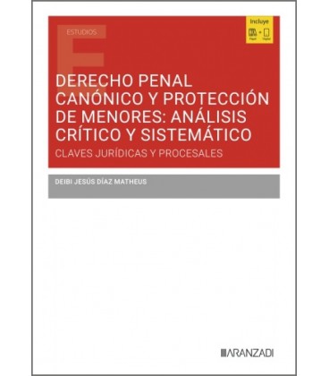 DERECHO PENAL CANONICO Y PROTECCION DE MENORES: ANALISIS CRITICO Y SIS