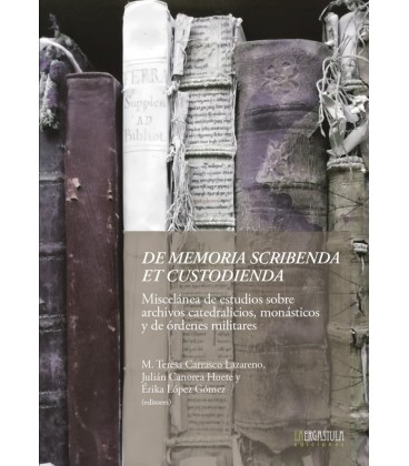 DE MEMORIA SCRIBENDA ET CUSTODIENDA. MISCELANEA DE ESTUDIOS SOBRE ARCH