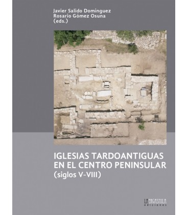 IGLESIAS TARDOANTIGUAS EN EL CENTRO PENINSULAR (SIGLOS V-VIII)
