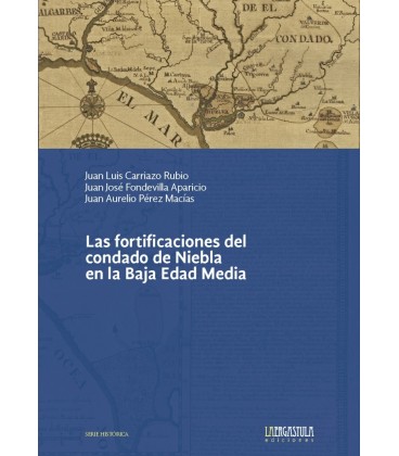 LAS FORTIFICACIONES DEL CONDADO DE NIEBLA EN LA BAJA EDAD MEDIA