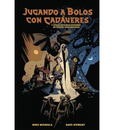 JUGANDO A BOLOS CON CADAVERES Y OTRAS HISTORIAS EXTRAÑAS DE TIERRAS DE