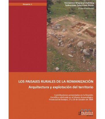 LOS PAISAJES RURALES DE LA ROMANIZACION : ARQUITECTURA Y EXPLOTACION D
