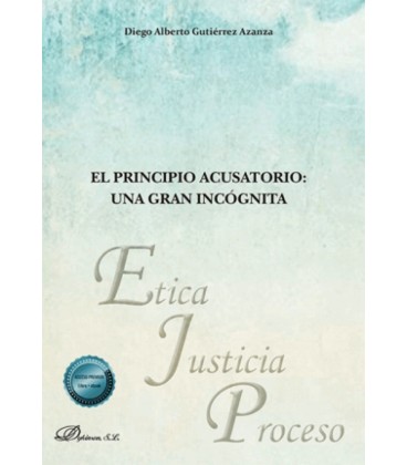 EL PRINCIPIO ACUSATORIO: UNA GRAN INCOGNITA