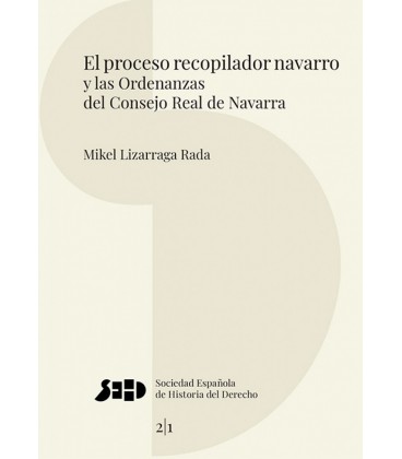 EL PROCESO RECOPILADOR NAVARRO Y LAS ORDENANZAS DEL CONSEJO REAL DE NA