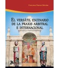 EL VERSATIL ESCENARIO DE LA PRAXIS ARBITRAL E INTERNACIONAL
