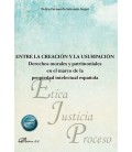 ENTRE LA CREACION Y LA USURPACION: DERECHOS MORALES Y PATRIMONIALES EN