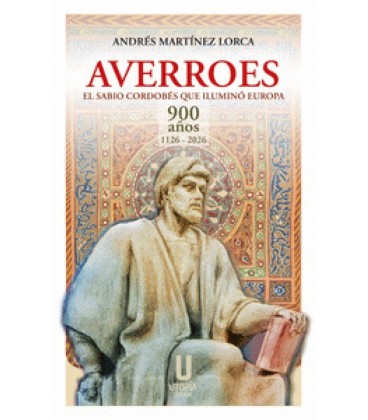 AVERROES. EL SABIO CORDOBES QUE ILUMINO EUROPA. 900 ANOS 1126-2026