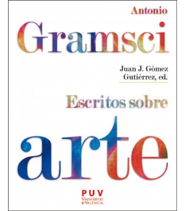 ANTONIO GRAMSCI. ESCRITOS SOBRE ARTE