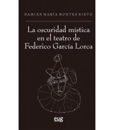 LA OSCURIDAD MISTICA EN EL TEATRO DE FEDERICO GARCIA LORCA