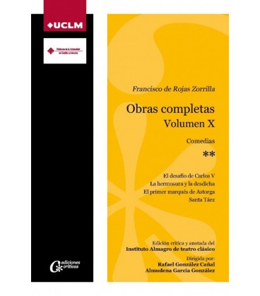 FRANCISCO DE ROJAS ZORRILLA. OBRAS COMPLETAS. VOLUMEN X. COMEDIAS**