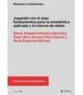 JUGANDO CON EL AZAR: FUNDAMENTOS PARA LA ESTADISTICA APLICADA Y LA CIE
