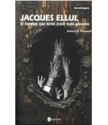 JACQUES ELLUL. EL HOMBRE QUE TENIA (CASI) TODO PREVISTO