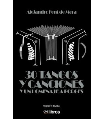 30 TANGOS Y CANCIONES Y UN HOMENAJE A BORGES