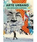 ARTE URBANO UNA ANTOLOGIA ILUSTRADA