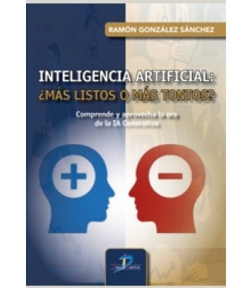 INTELIGENCIA ARTIFICIAL: ¿MAS LISTOS O MAS TONTOS