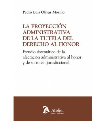 LA PROYECCION ADMINISTRATIVA DE LA TUTELA DEL DERECHO AL HONOR